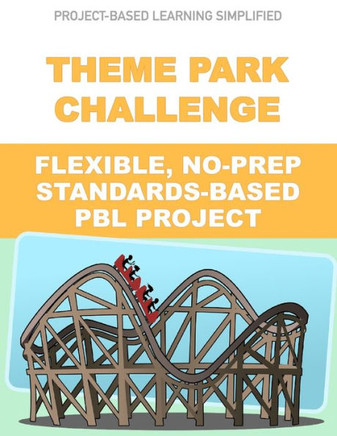 Theme Park Challenge - Flexible No-Prep Pbl Project : Easy-To-Use Project-Based Learning