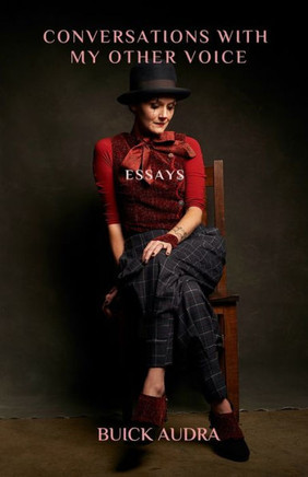 Conversations with My Other Voice: Essays