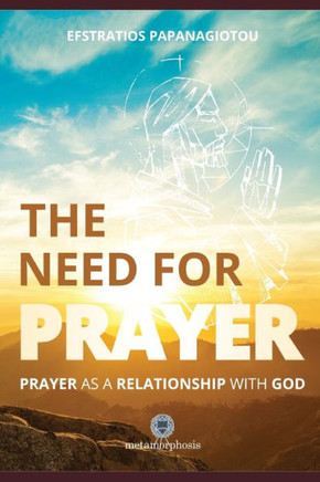 The Need for Prayer: Prayer as a Relationship with God