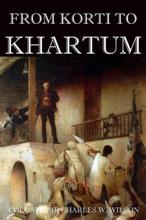 From Korti to Khartum (Abridged, Annotated)