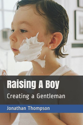 Raising A Boy: Creating a Gentleman