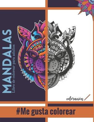 Mandalas - Libro de colorear para adultos #Me gusta colorear: Maravillosos mandalas para gente apasionada - Libro de colorear Adultos y niños Antiestr