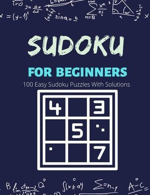 Sudoku For Beginners: 100 Easy Sudoku Puzzles With Solutions - Easy Sudoku Puzzle Book For Adults ( Fun And Relaxing Adult Activity Book)