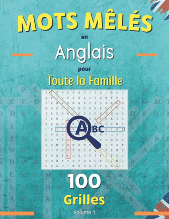 Mots mêlés en anglais pour toute la famille. Volume 1: Mots cachés en anglais, Mots mêlés adultes pour apprendre et améliorer son vocabulaire en angla