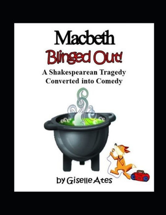 Macbeth Blinged Out! : A Shakespearean Tragedy Converted Into Comedy