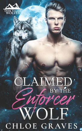 Claimed by the Enforcer Wolf: A Fated Mates Wolf Shifter Romance