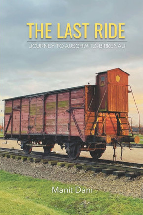 The Last Ride: Journey to Auschwitz-Birkenau