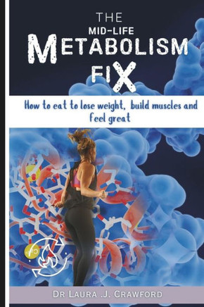 The Midlife Metabolism Fix: How to Eat to Lose Weight, Build Muscle, and Feel Great