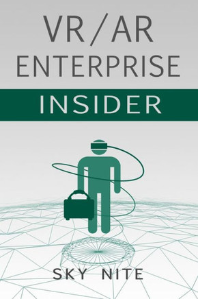 VR / AR Enterprise Insider: Guidebook for Virtual Reality and XR