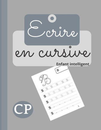Ecrire en cursive: Cahier d'écriture cursive pour les enfants. Apprendre à écrire les lettres de l'alphabet majuscule et minuscule en cur