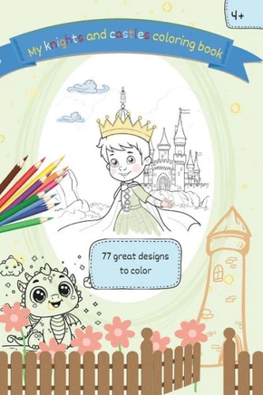 My knights and castles coloring book: 77 great designs to color