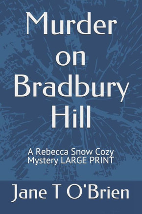 Murder on Bradbury Hill: A Rebecca Snow Cozy Mystery LARGE PRINT - Large Print