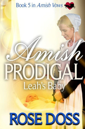 Amish Prodigal--Leah's Baby (Amish Vows, Bk 5)