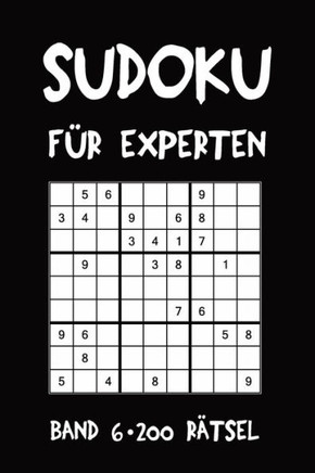 Sudoku Für Experten Band 6 200 Rätsel : Puzzle Rätsel Heft, 9X9, 2 Rätsel Pro Seite