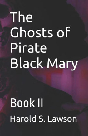 The Ghosts of Pirate Black Mary: Book II