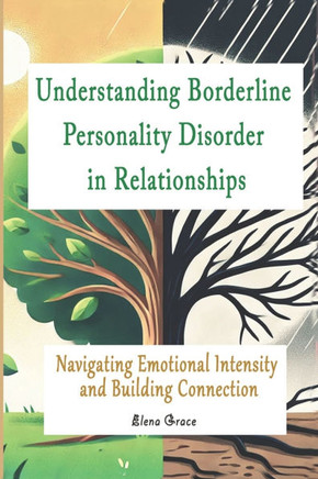 Understanding Borderline Personality Disorder in Relationships: Navigating Emotional Intensity and Building Connection