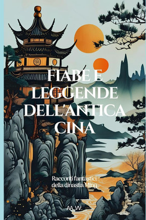 Fiabe e leggende dell'antica Cina: Racconti fantastici della dinastia Ming