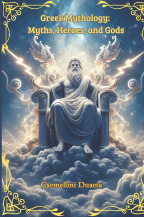 Greek Mythology: Myths, Heroes, and Gods