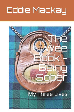The Wee Book - Being Sober: My Three Lives