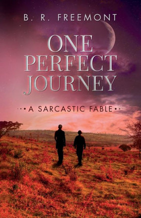 One Perfect Journey: (a sarcastic fable)