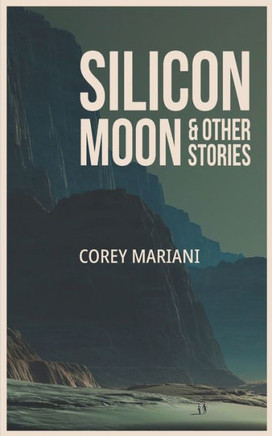Silicon Moon & Other Stories: A Collection of Science Fiction