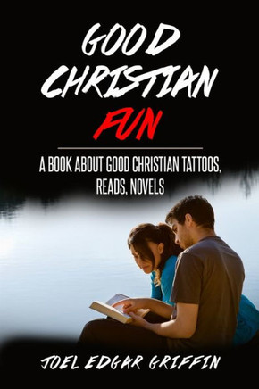 Good Christian Fun: A Book About Good Christian Tattoos, Read and Novels