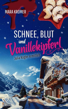 Schnee, Blut und Vanillekipferl: Julia Kogler ermittelt