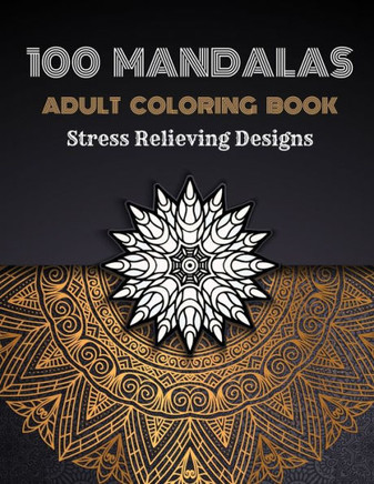 100 Mandalas Adults Coloring Book: Stress Relieving Coloring Designs Large Print