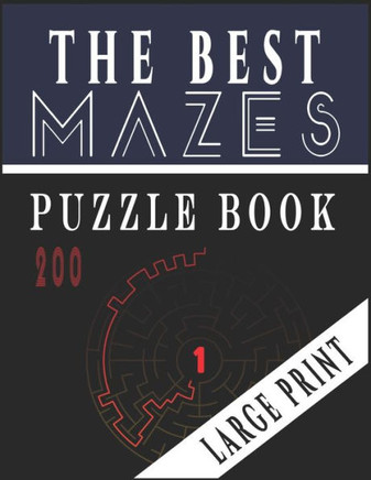 The Best 200 Mazes Puzzle Book Large print vol.1: Adult Mazes Puzzle Book. 200 Mazes Hard. Challenging Puzzle Adult. Complex Maze Books Adults. Tough