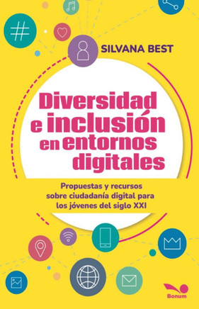 Diversidad e inclusión en entornos digitales: Propuestas y recursos sobre Ciudadanía Digital para los jóvenes del siglo XXI