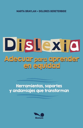 Dislexia: adecuar para aprender en equidad. Herramientas, soportes y andamiajes que transforman