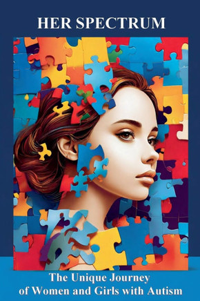 Her Spectrum: The Unique Journey of Women and Girls with Autism