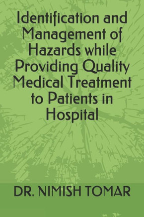 Identification And Management Of Hazards While Providing Quality Medical Treatment To Patients In Hospital