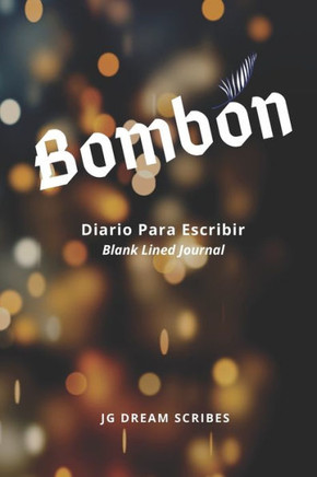 Bombón: Diario Para Escribir - Blank Lined Journal - Para La Mujer Guapa y Exquisita. Un Diario Para Desatar Tus Palabras Mayo