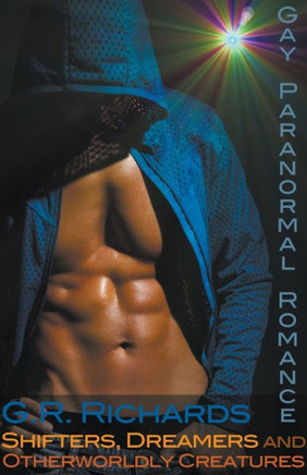 Shifters, Dreamers and Otherworldly Creatures: Gay Paranormal Romance
