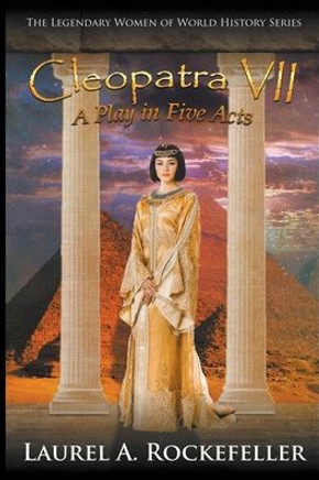 Cleopatra VII: A Play in Five Acts