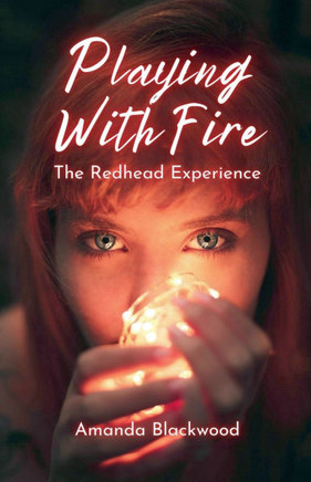 Playing with Fire: The Redhead Experience