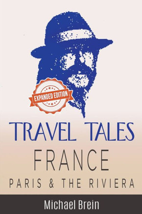 Travel Tales: France - Paris & The Riviera