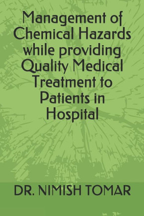 Management Of Chemical Hazards While Providing Quality Medical Treatment To Patients In Hospital