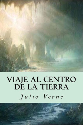 Viaje Al Centro De La Tierra (Spanish Edition)