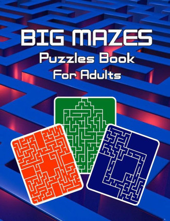 Big Mazes Puzzles Book For Adults: Moderate to Challenging Maze Puzzles, Star Mazes - Double Mazes, Quad Mazes Two-Player Mazes Books for Beginner to