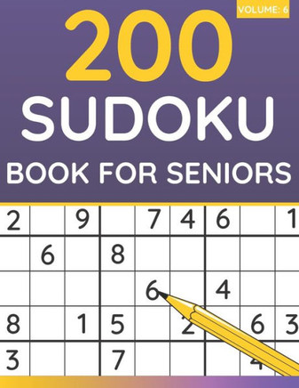 200 Sudoku Book For Seniors: Sudoku Puzzles For Adults & Seniors (Volume: 6) - Large Print
