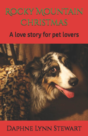 Rocky Mountain Christmas: A love story for pet lovers