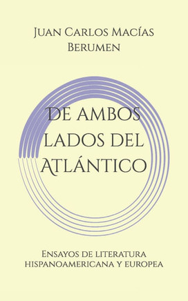 De ambos lados del Atlántico: Ensayos de literatura hispanoamericana y europea
