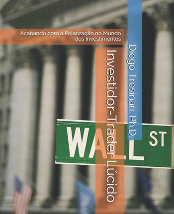 Investidor-Trader Lúcido: Acabando com a Polarização no Mundo dos Investimentos
