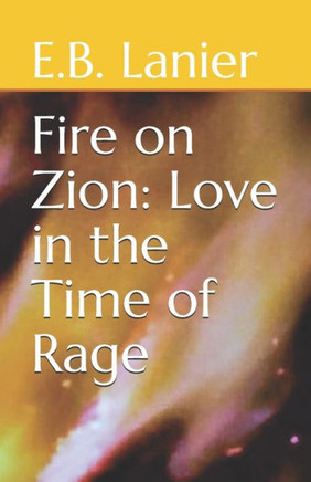 Fire on Zion: Love in the Time of Rage