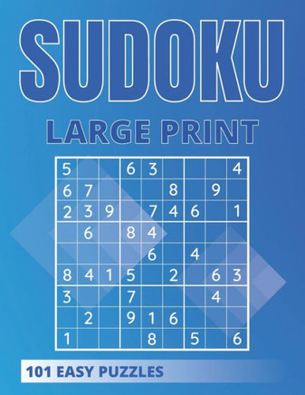 Sudoku Large Print 101 Easy Puzzles: One Puzzle Per Page With Room To Work - Large Print