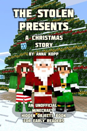 The Stolen Presents: A Christmas Story : An Unofficial Minecraft Hidden Objects Book For Early Readers