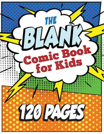 The Blank Comic Book for Kids: Write and Draw Your Own Comic Book