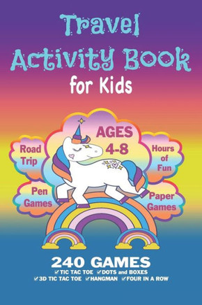 Travel Activity Book For Kids: Workbook Games For Kids Ages 4-8 For Learning, Tic Tac Toe, 3D Tic Tac Toe, Hangman, Four In A Row, Dots And Boxes and